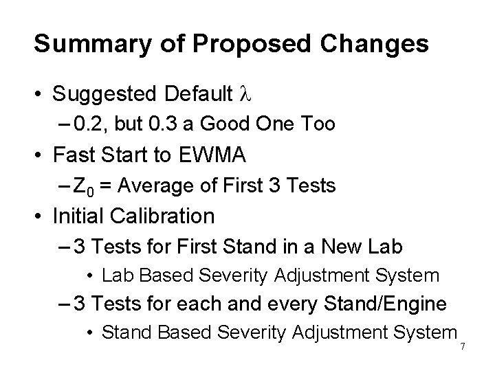 Summary of Proposed Changes • Suggested Default l – 0. 2, but 0. 3