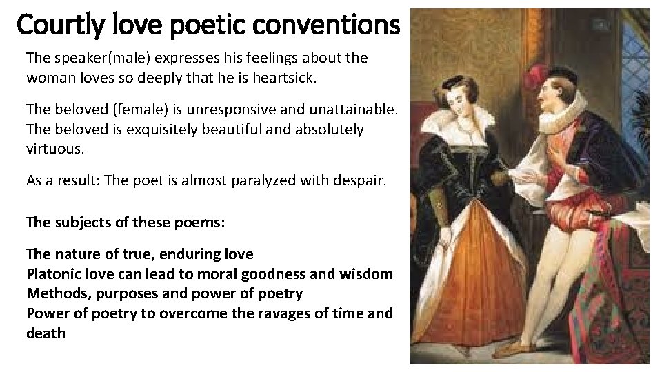 Courtly love poetic conventions The speaker(male) expresses his feelings about the woman loves so