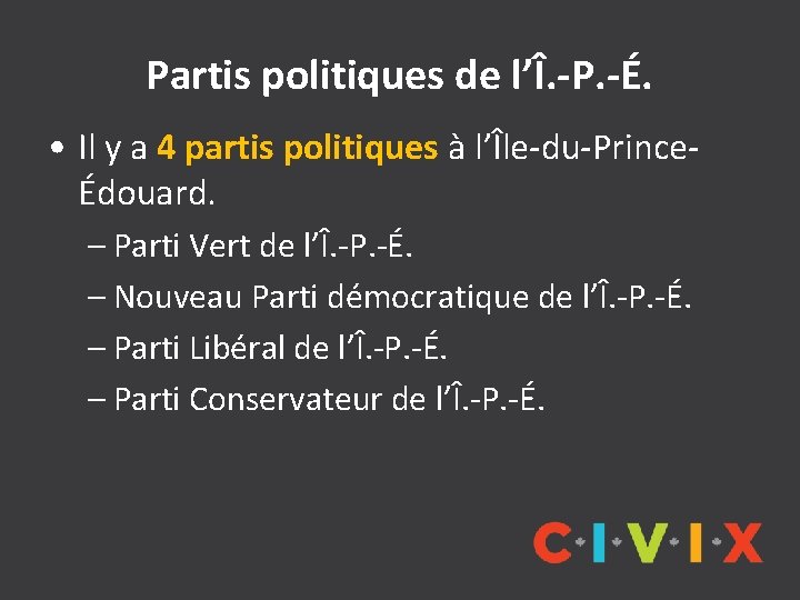 Partis politiques de l’Î. -P. -É. • Il y a 4 partis politiques à