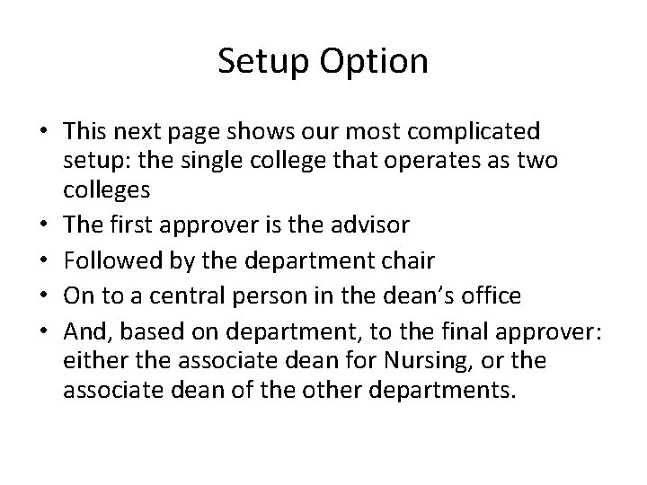 Setup Option • This next page shows our most complicated setup: the single college