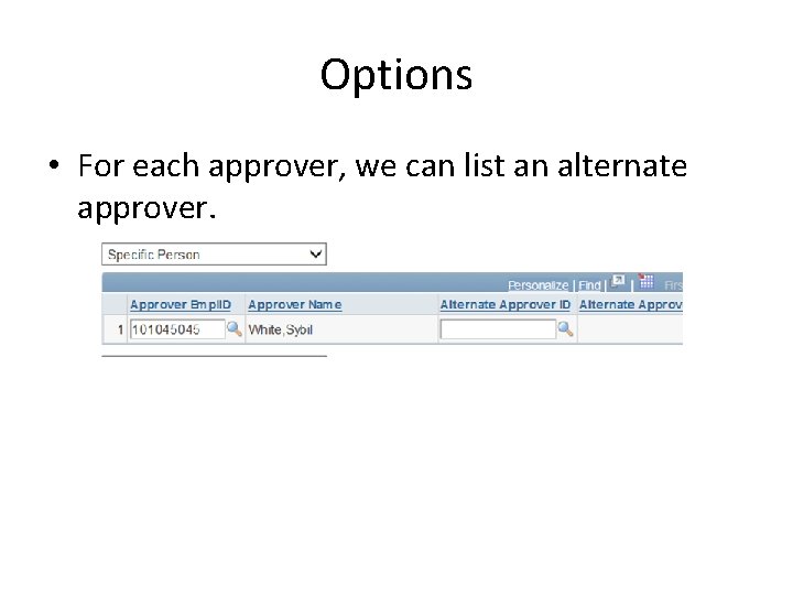 Options • For each approver, we can list an alternate approver. 