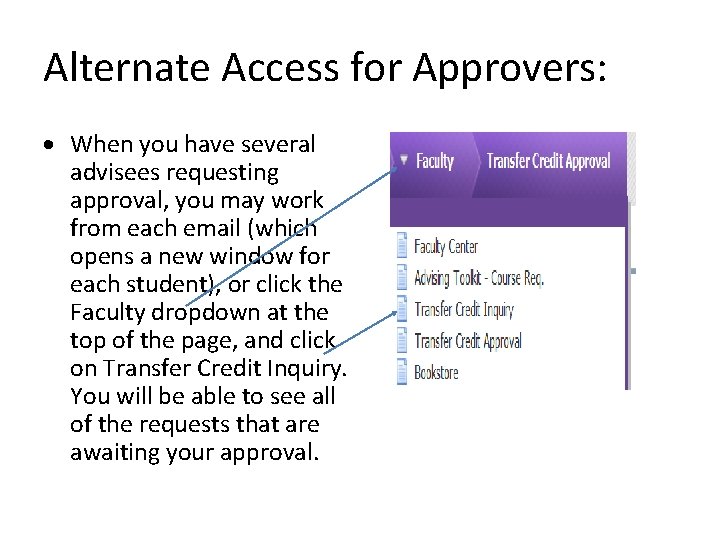 Alternate Access for Approvers: When you have several advisees requesting approval, you may work