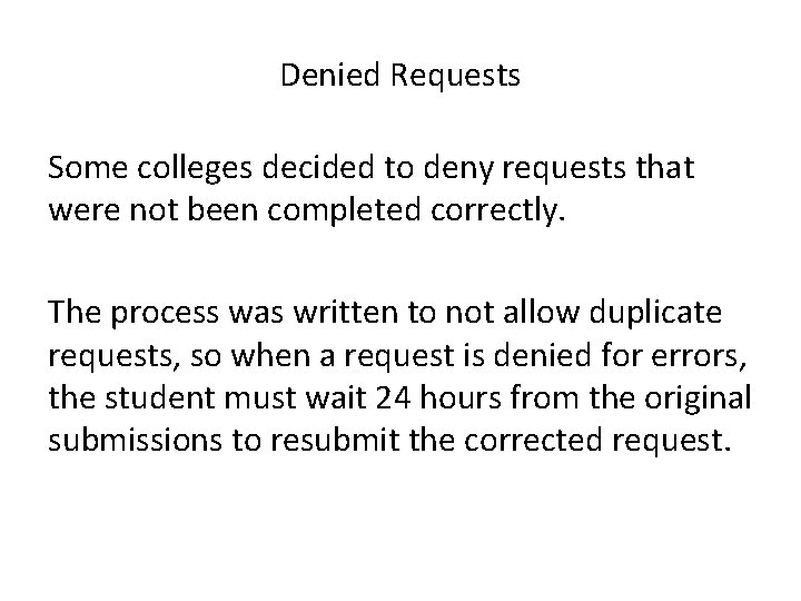 Denied Requests Some colleges decided to deny requests that were not been completed correctly.