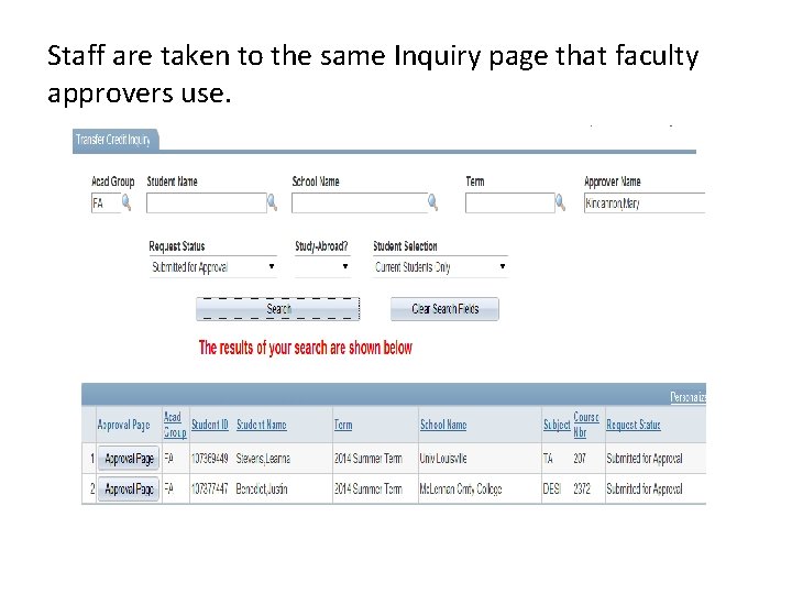 Staff are taken to the same Inquiry page that faculty approvers use. 