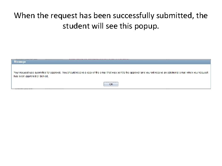 When the request has been successfully submitted, the student will see this popup. 