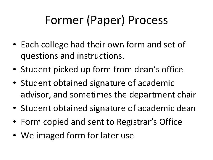 Former (Paper) Process • Each college had their own form and set of questions