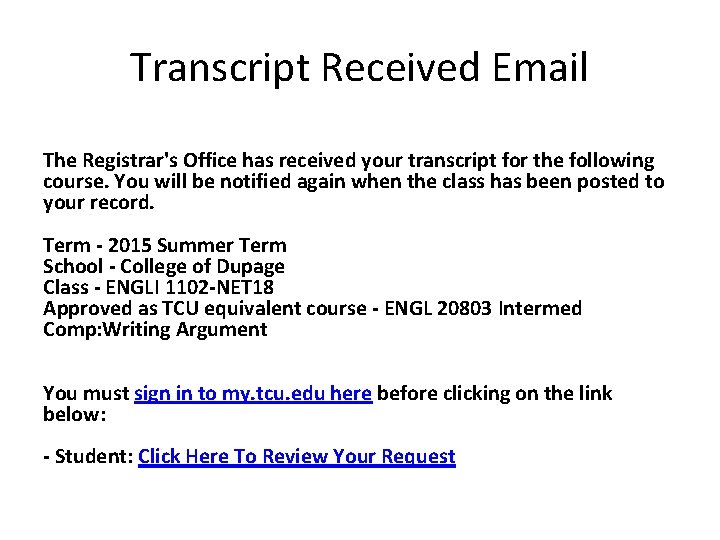 Transcript Received Email The Registrar's Office has received your transcript for the following course.
