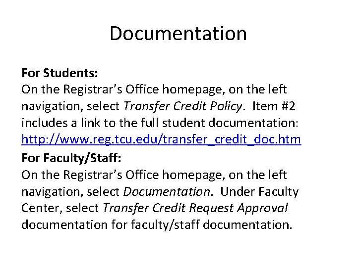 Documentation For Students: On the Registrar’s Office homepage, on the left navigation, select Transfer