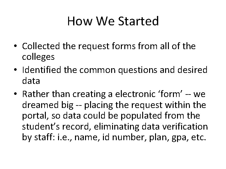 How We Started • Collected the request forms from all of the colleges •
