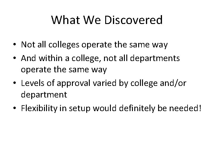 What We Discovered • Not all colleges operate the same way • And within