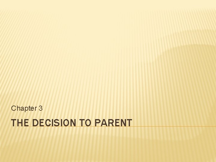 Chapter 3 THE DECISION TO PARENT 