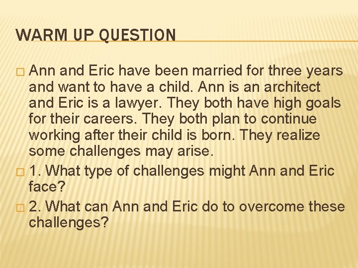 WARM UP QUESTION � Ann and Eric have been married for three years and