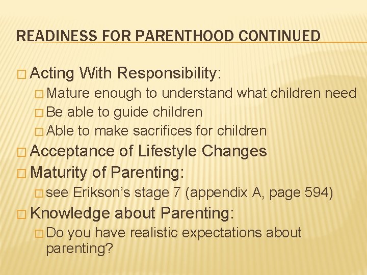 READINESS FOR PARENTHOOD CONTINUED � Acting With Responsibility: � Mature enough to understand what