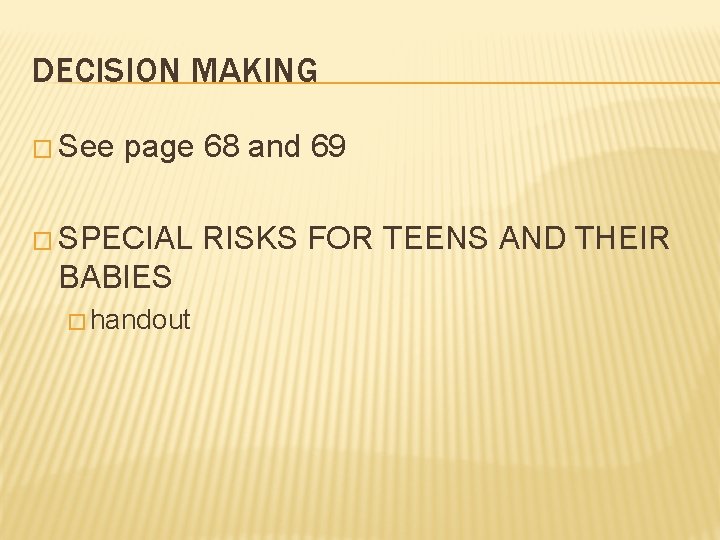 DECISION MAKING � See page 68 and 69 � SPECIAL BABIES � handout RISKS