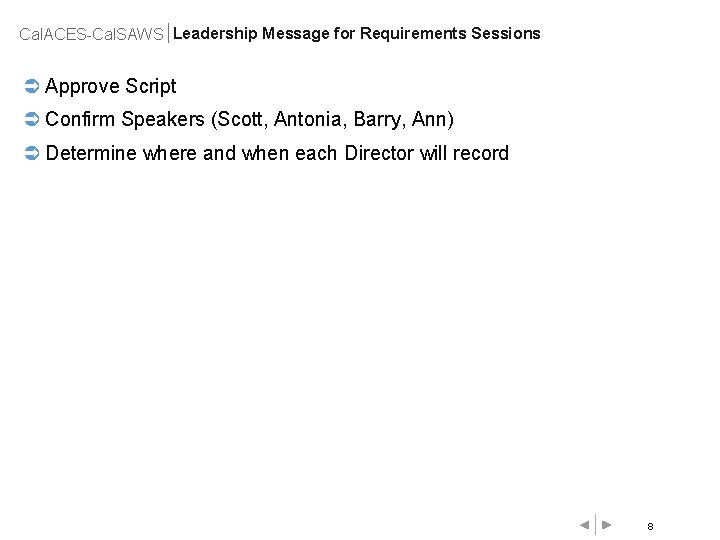 Cal. ACES-Cal. SAWS Leadership Message for Requirements Sessions Ü Approve Script Ü Confirm Speakers