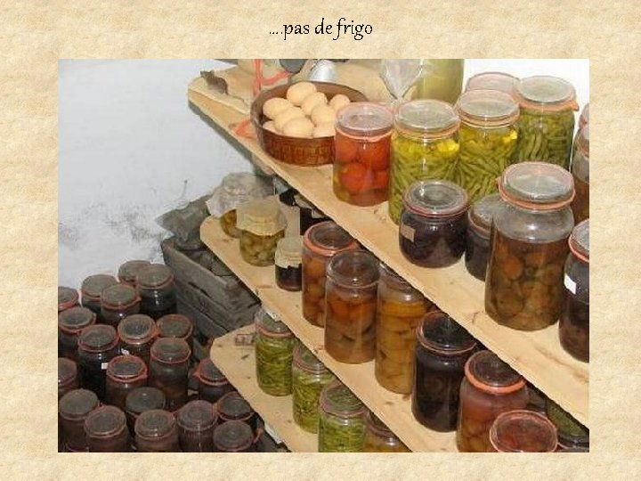 …. pas de frigo 