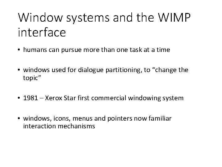 Window systems and the WIMP interface • humans can pursue more than one task