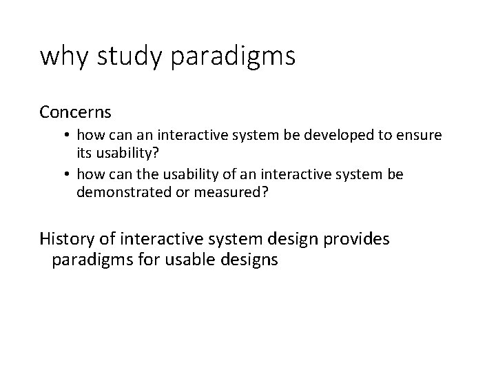 why study paradigms Concerns • how can an interactive system be developed to ensure