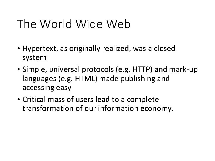 The World Wide Web • Hypertext, as originally realized, was a closed system •