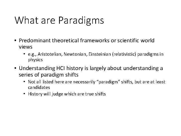 What are Paradigms • Predominant theoretical frameworks or scientific world views • e. g.