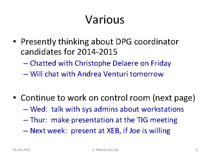 Various • Presently thinking about DPG coordinator candidates for 2014 -2015 – Chatted with