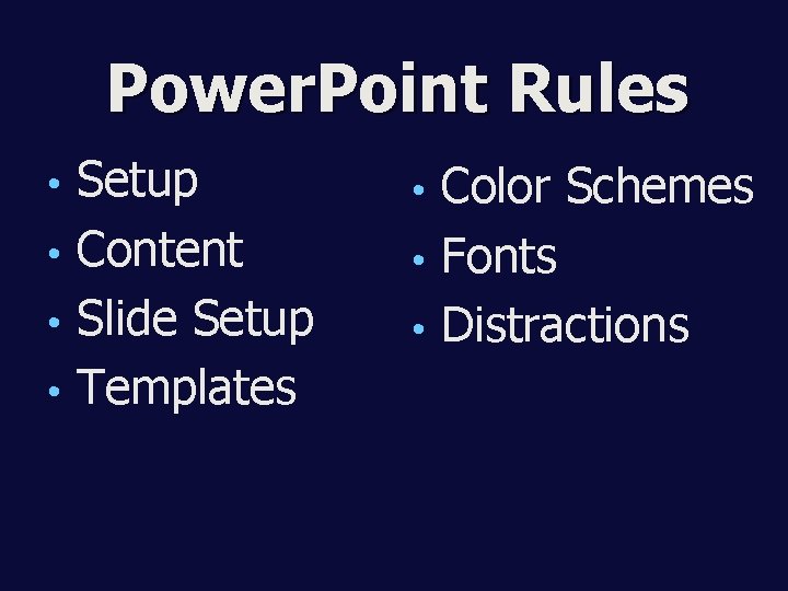 Power. Point Rules Setup • Content • Slide Setup • Templates • Color Schemes