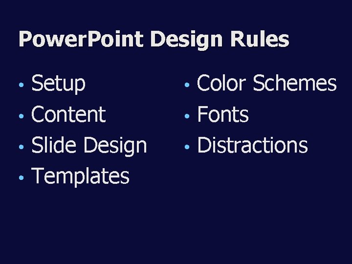 Power. Point Design Rules Setup • Content • Slide Design • Templates • Color