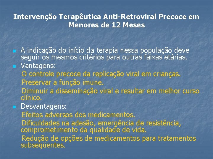 Intervenção Terapêutica Anti-Retroviral Precoce em Menores de 12 Meses n n n A indicação