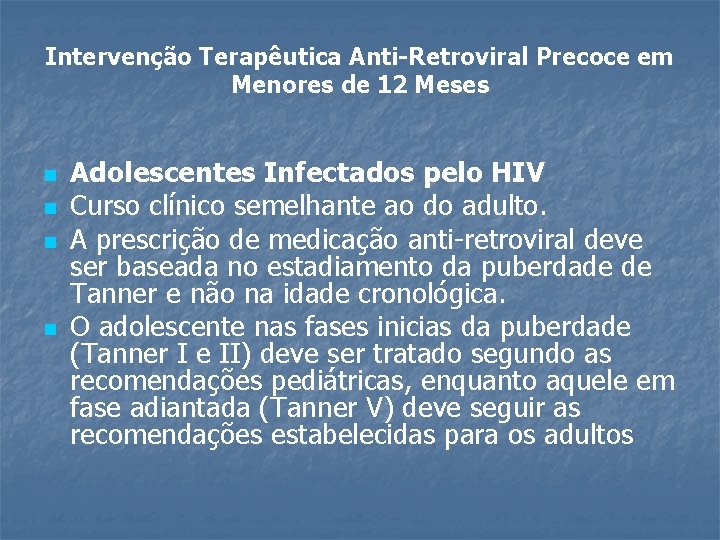 Intervenção Terapêutica Anti-Retroviral Precoce em Menores de 12 Meses n n Adolescentes Infectados pelo