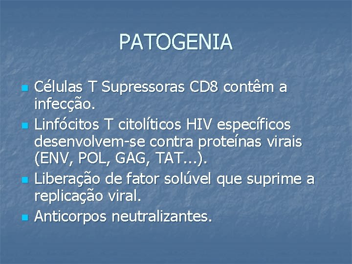 PATOGENIA n n Células T Supressoras CD 8 contêm a infecção. Linfócitos T citolíticos