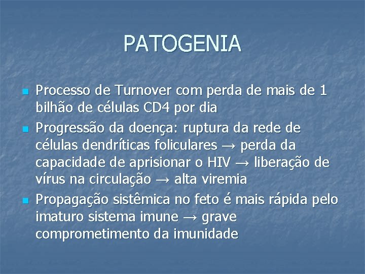 PATOGENIA n n n Processo de Turnover com perda de mais de 1 bilhão