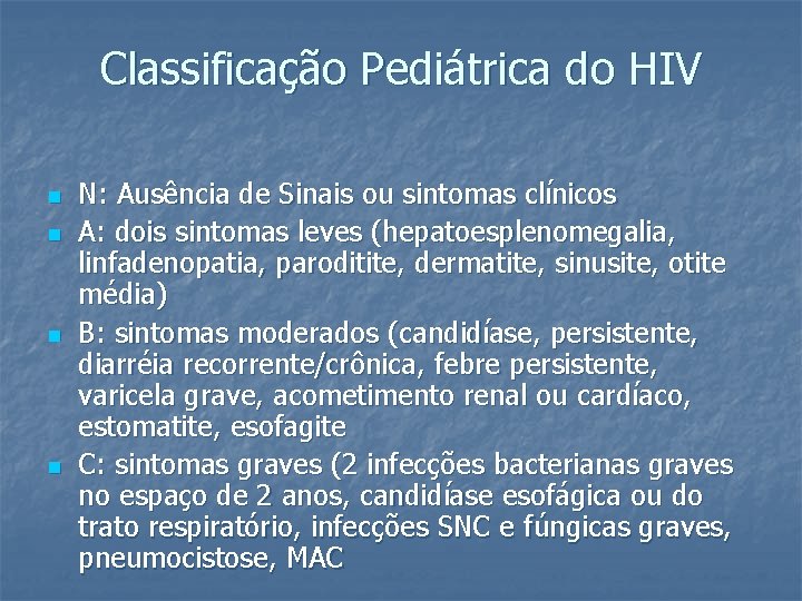 Classificação Pediátrica do HIV n n N: Ausência de Sinais ou sintomas clínicos A: