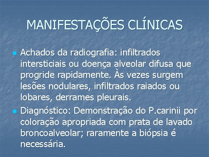 MANIFESTAÇÕES CLÍNICAS n n Achados da radiografia: infiltrados intersticiais ou doença alveolar difusa que