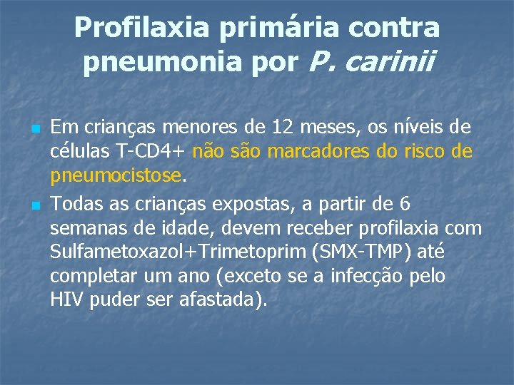 Profilaxia primária contra pneumonia por P. carinii n n Em crianças menores de 12