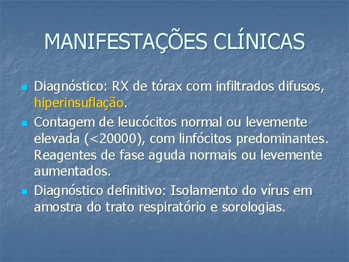 MANIFESTAÇÕES CLÍNICAS n n n Diagnóstico: RX de tórax com infiltrados difusos, hiperinsuflação. Contagem