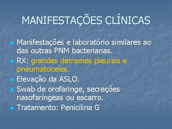 MANIFESTAÇÕES CLÍNICAS n n n Manifestações e laboratório similares ao das outras PNM bacterianas.