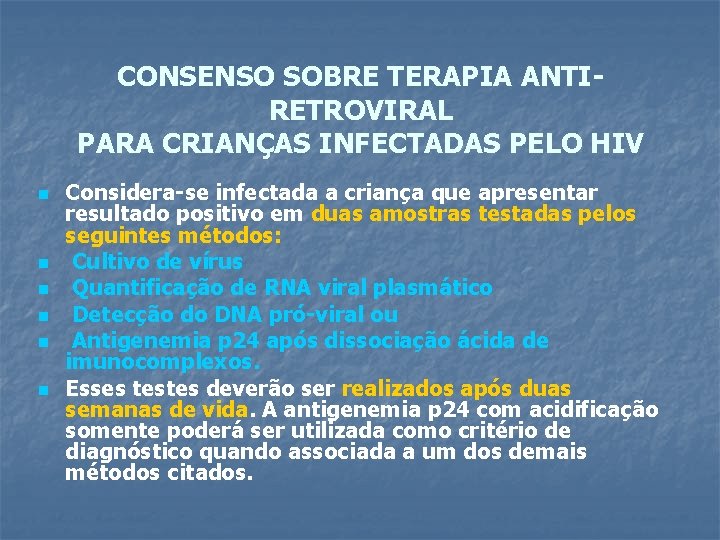 CONSENSO SOBRE TERAPIA ANTIRETROVIRAL PARA CRIANÇAS INFECTADAS PELO HIV n n n Considera-se infectada