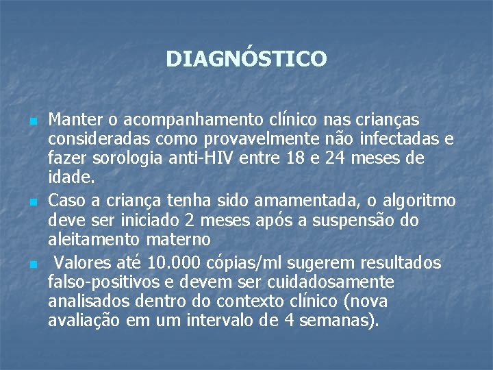 DIAGNÓSTICO n n n Manter o acompanhamento clínico nas crianças consideradas como provavelmente não