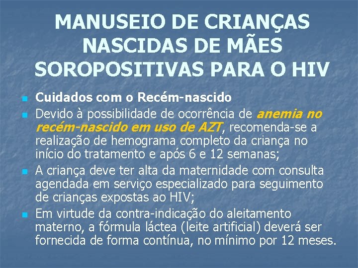 MANUSEIO DE CRIANÇAS NASCIDAS DE MÃES SOROPOSITIVAS PARA O HIV n n Cuidados com