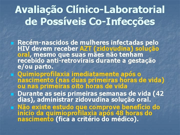 Avaliação Clínico-Laboratorial de Possíveis Co-Infecções n n Recém-nascidos de mulheres infectadas pelo HIV devem