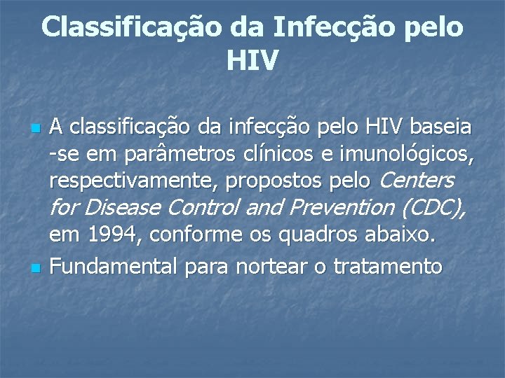 Classificação da Infecção pelo HIV n A classificação da infecção pelo HIV baseia -se