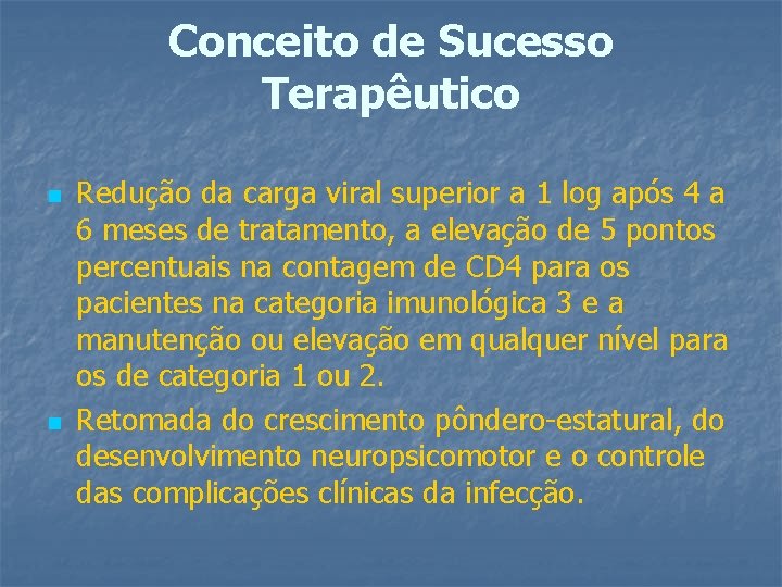 Conceito de Sucesso Terapêutico n n Redução da carga viral superior a 1 log