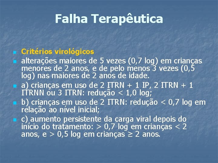 Falha Terapêutica n n n Critérios virológicos alterações maiores de 5 vezes (0, 7