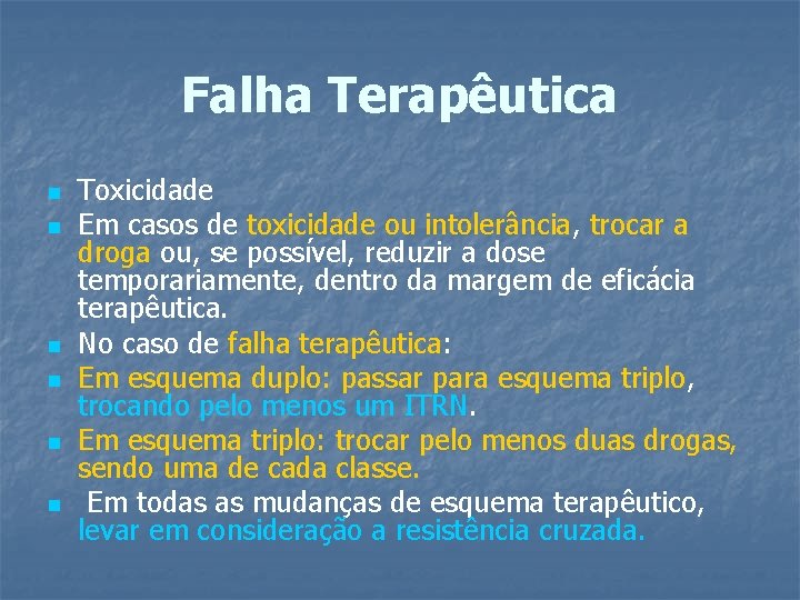 Falha Terapêutica n n n Toxicidade Em casos de toxicidade ou intolerância, trocar a