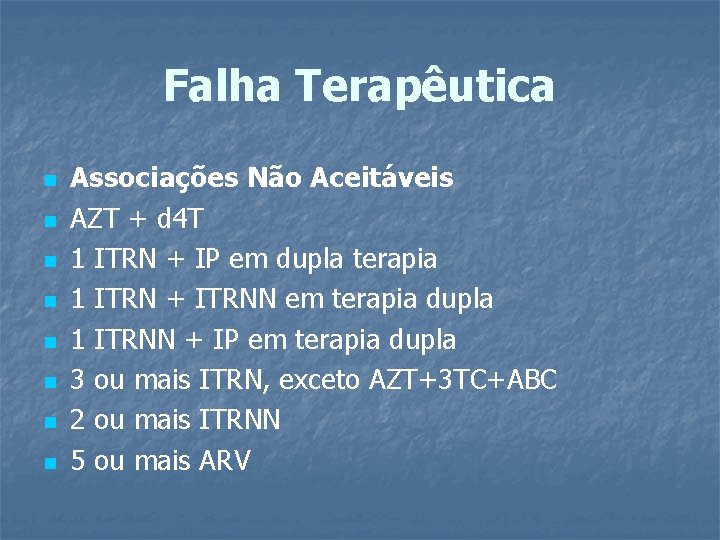 Falha Terapêutica n n n n Associações Não Aceitáveis AZT + d 4 T