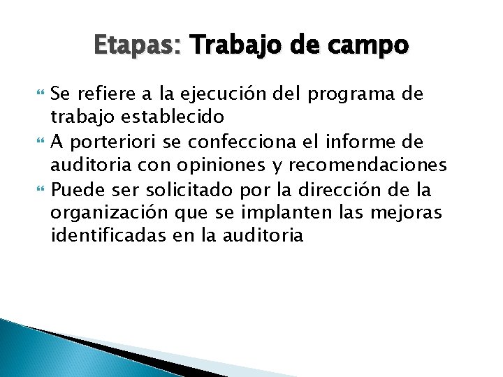 Etapas: Trabajo de campo Se refiere a la ejecución del programa de trabajo establecido