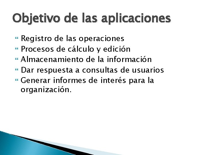 Objetivo de las aplicaciones Registro de las operaciones Procesos de cálculo y edición Almacenamiento