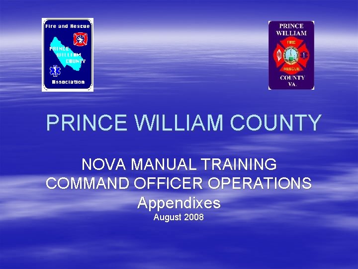 PRINCE WILLIAM COUNTY NOVA MANUAL TRAINING COMMAND OFFICER OPERATIONS Appendixes August 2008 