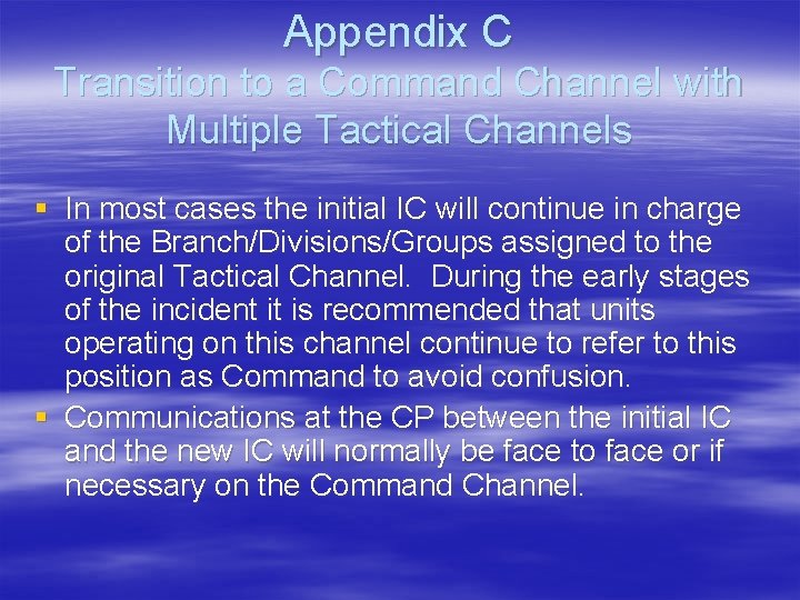 Appendix C Transition to a Command Channel with Multiple Tactical Channels § In most