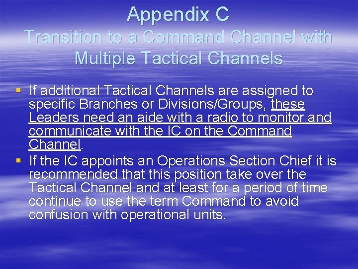 Appendix C Transition to a Command Channel with Multiple Tactical Channels § If additional